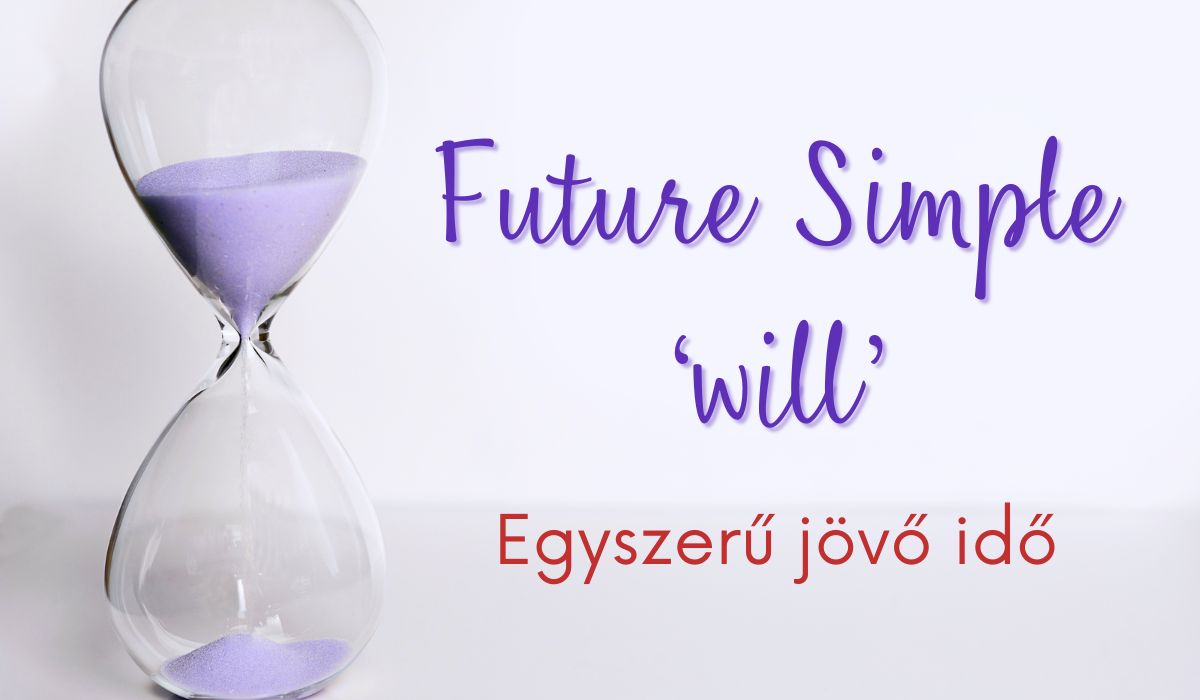 future simple 'will', angol egyszerű jövő idő