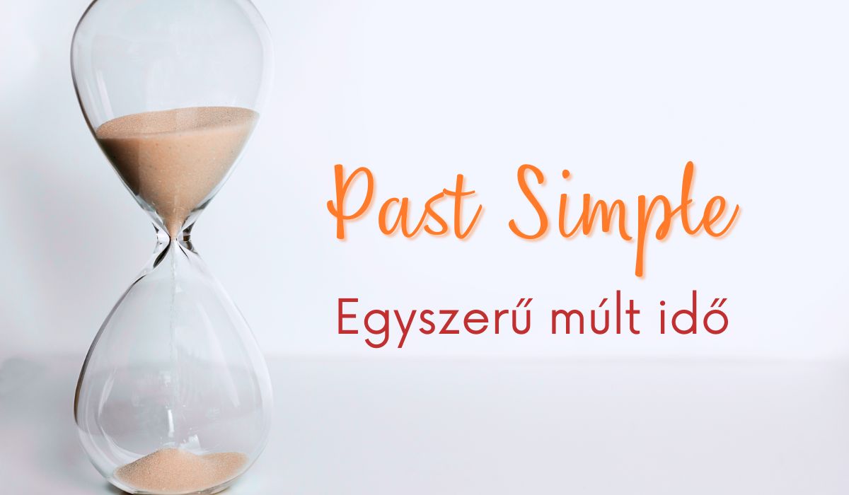 Past Simple - Egyszerű múlt idő